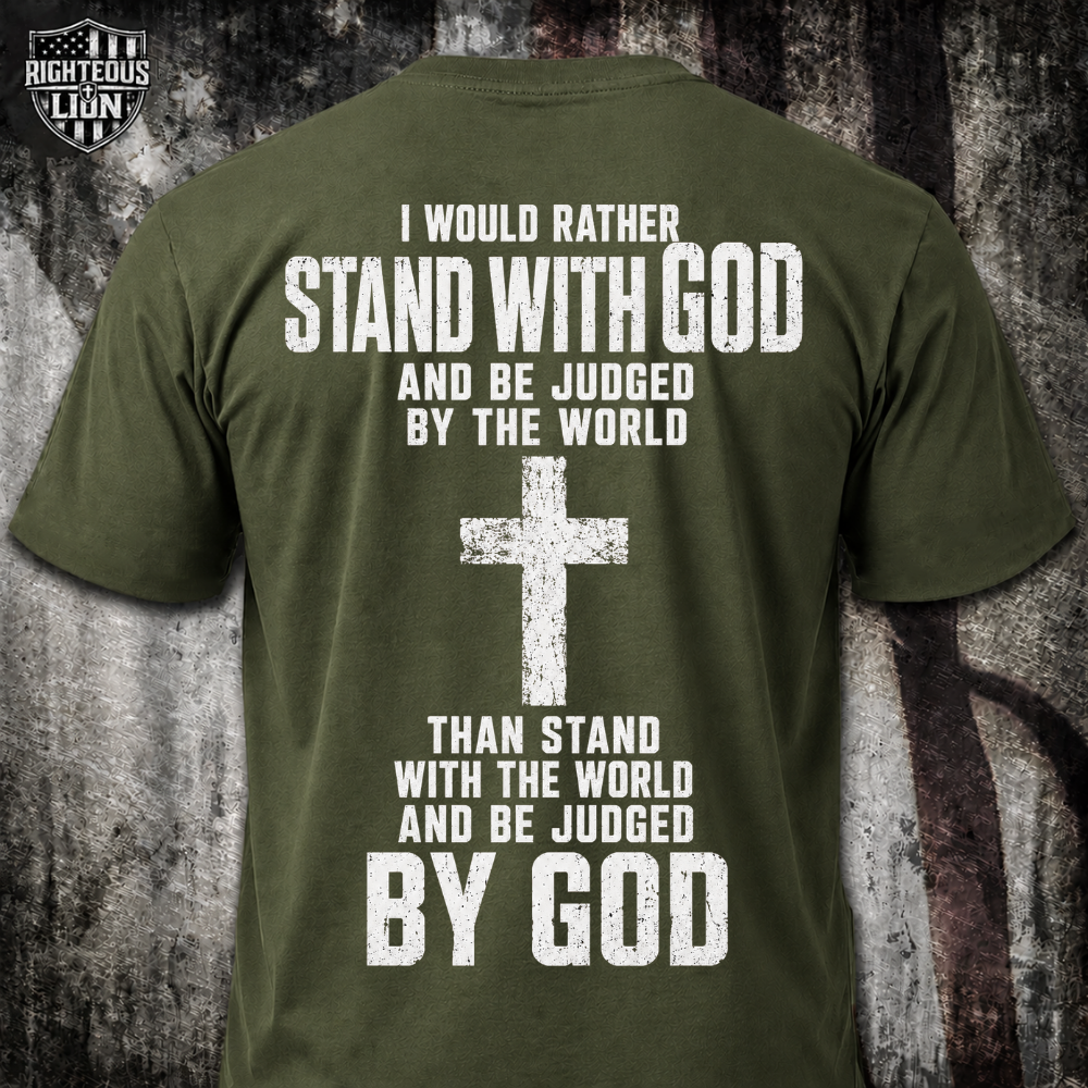 I would rather stand with GOD T‑Shirt