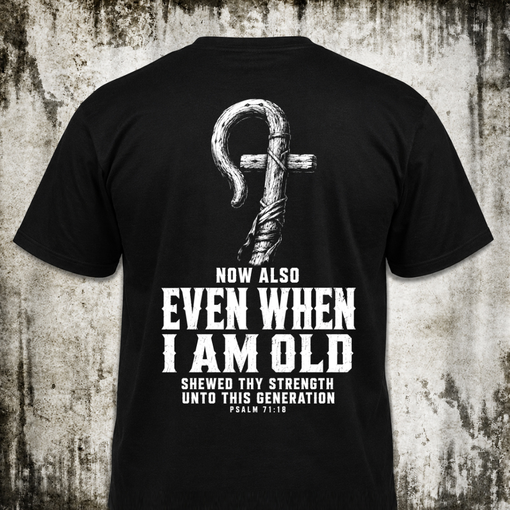 Even when I am old T‑Shirt
