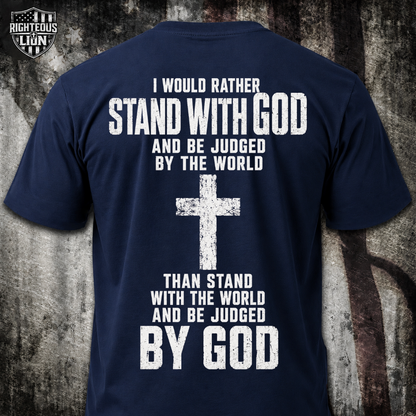I would rather stand with GOD T‑Shirt