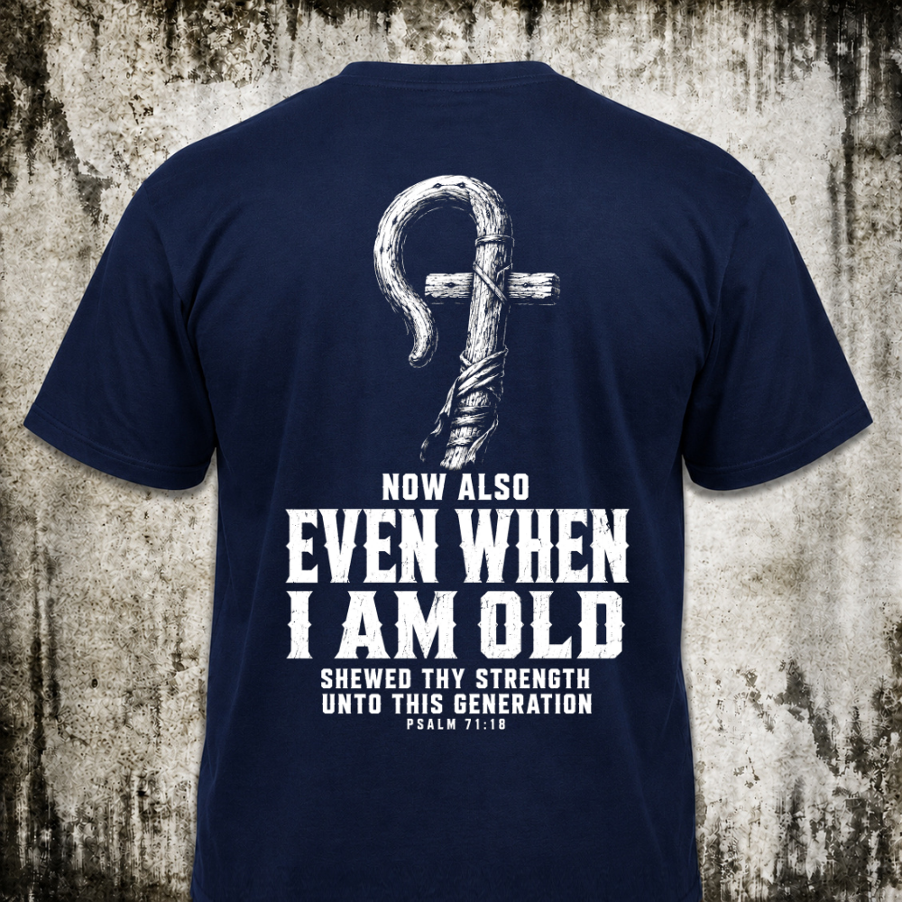 Even when I am old T‑Shirt