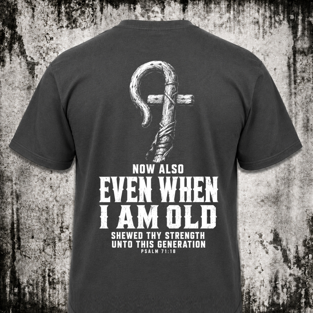 Even when I am old T‑Shirt