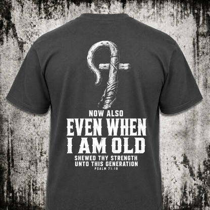 Even when I am old T‑Shirt