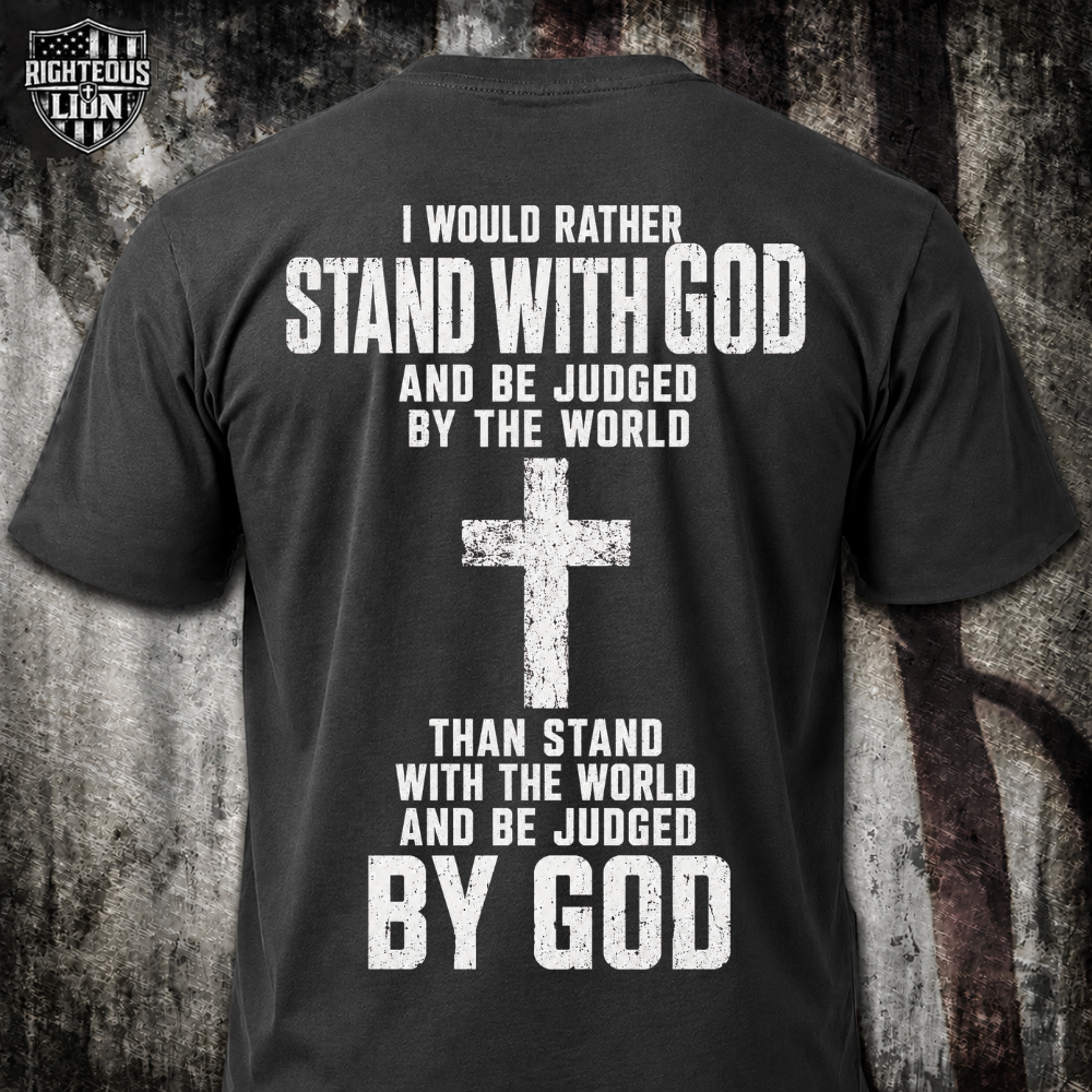 I would rather stand with GOD T‑Shirt