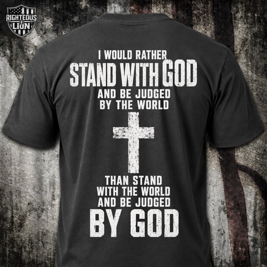 I would rather stand with GOD T‑Shirt
