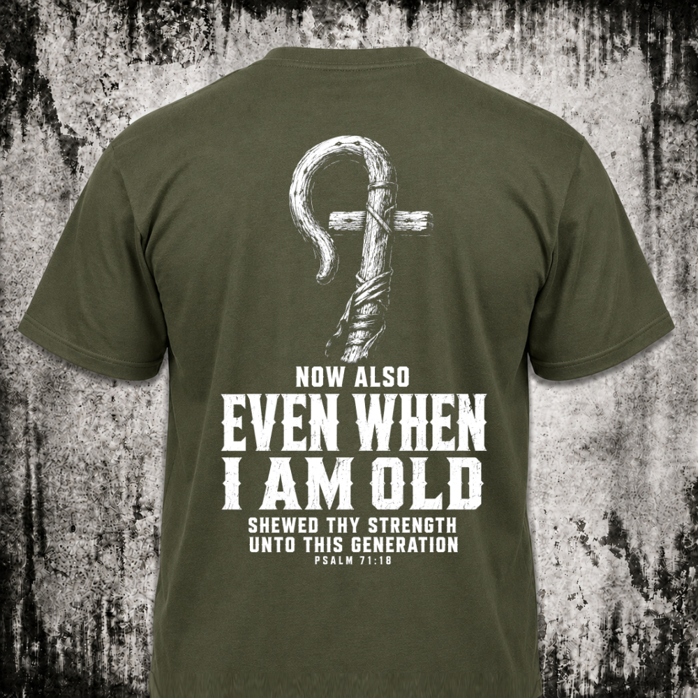 Even when I am old T‑Shirt