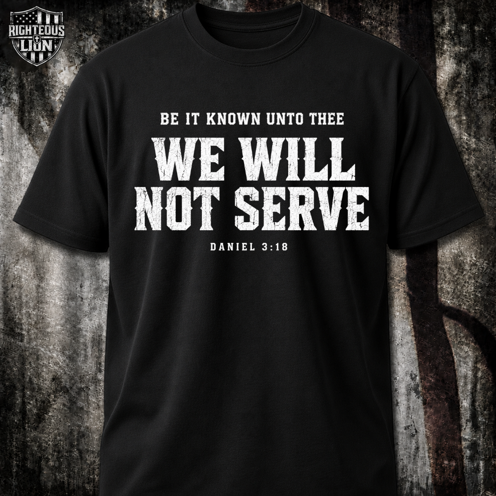 We will not serve T‑Shirt