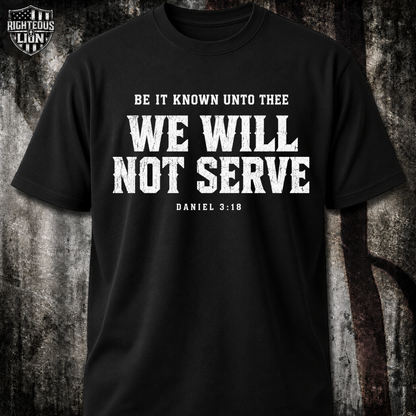 We will not serve T‑Shirt