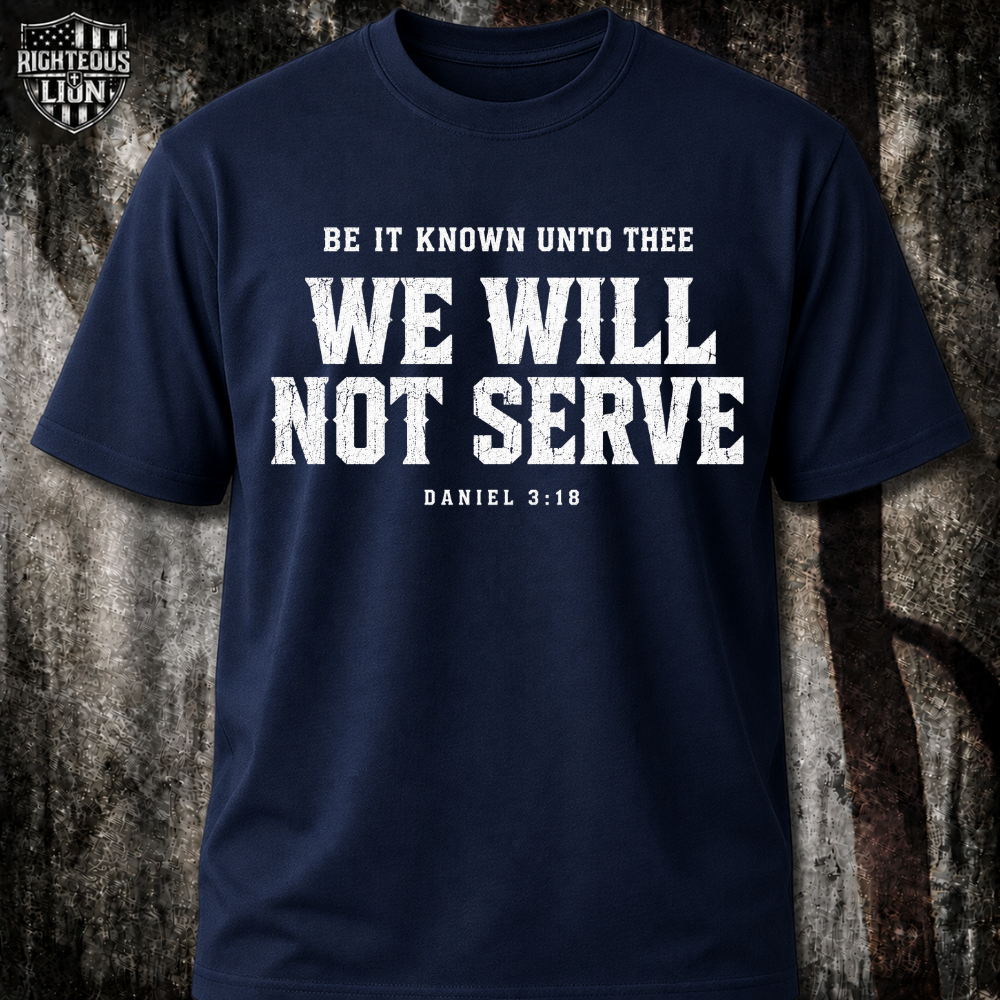 We will not serve T‑Shirt