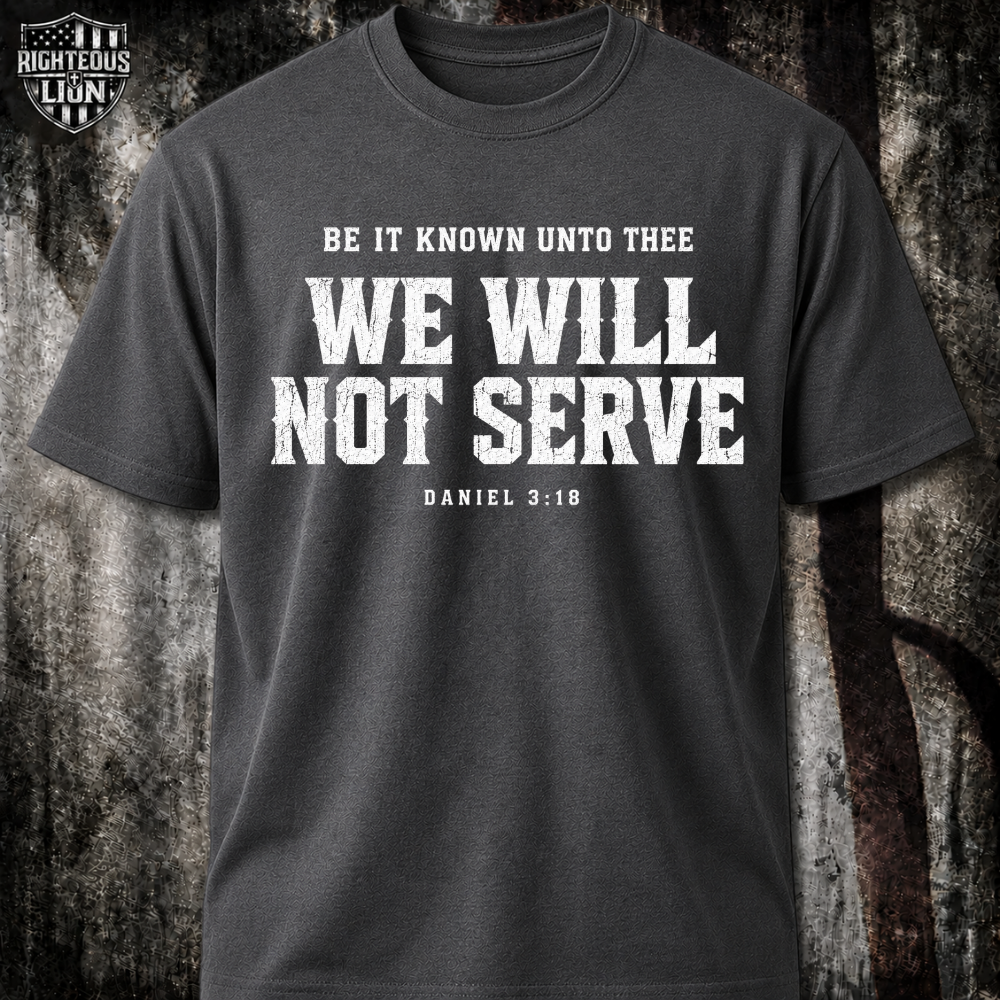 We will not serve T‑Shirt